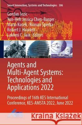 Agents and Multi-Agent Systems: Technologies and Applications 2022  9789811933615 Springer Nature Singapore - książka