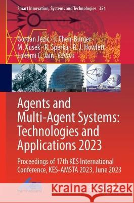 Agents and Multi-agent Systems: Technologies and Applications 2023  9789819930678 Springer Nature Singapore - książka