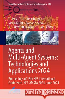 Agents and Multi-agent Systems: Technologies and Applications 2024: Proceedings of 18th KES International Conference, KES-AMSTA 2024, June 2024 G. Jezic, Y.-H. Chen-Burger, Mario Kušek 9789819764686 Springer Verlag, Singapore - książka