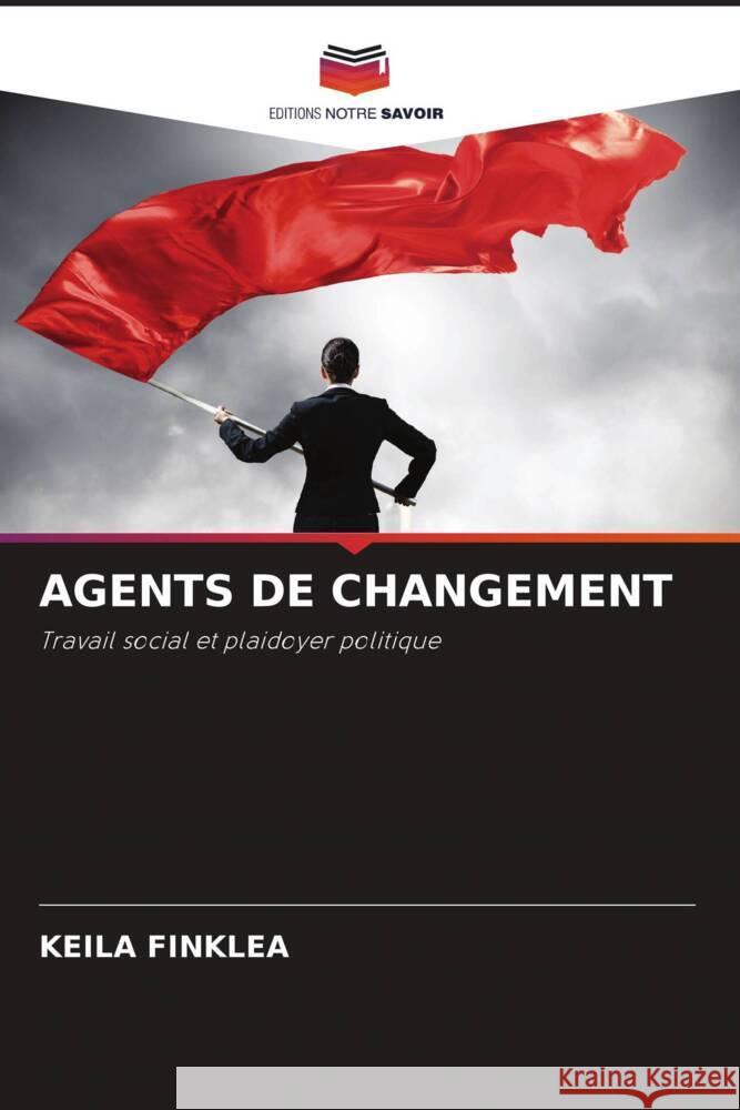 AGENTS DE CHANGEMENT Finklea, Keila 9786202910255 Editions Notre Savoir - książka