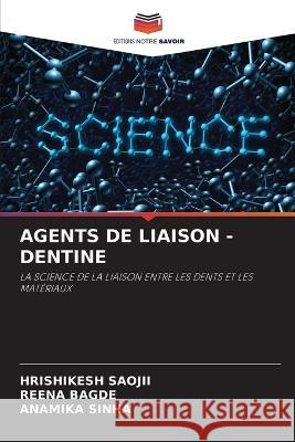 Agents de Liaison -Dentine Hrishikesh Saojii Reena Bagde Anamika Sinha 9786205619926 Editions Notre Savoir - książka