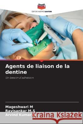 Agents de liaison de la dentine Mageshwari M Ravisankar M S Arvind Kumar A 9786205901274 Editions Notre Savoir - książka