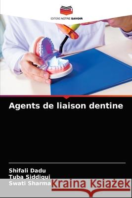 Agents de liaison dentine Shifali Dadu Tuba Siddiqui Swati Sharma 9786203220650 Editions Notre Savoir - książka