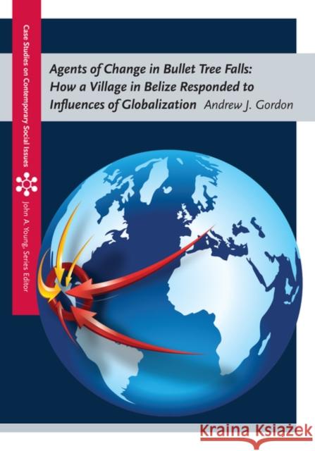 Agents of Change in Bullet Tree Falls: How a Village in Belize Responded to Influences of Globalization Gordon                                   Andrew Gordon 9781133604495 Cengage Learning - książka