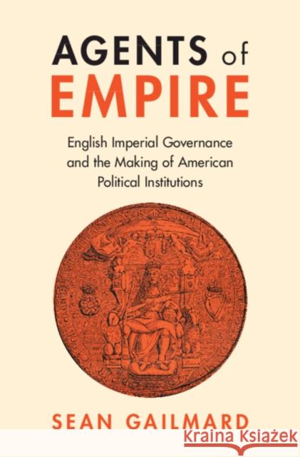 Agents of Empire Sean (University of California, Berkeley) Gailmard 9781009316927 Cambridge University Press - książka