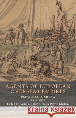 Agents of European Overseas Empires: Private Colonisers, 1450-1800  9781526167330 Manchester University Press - książka