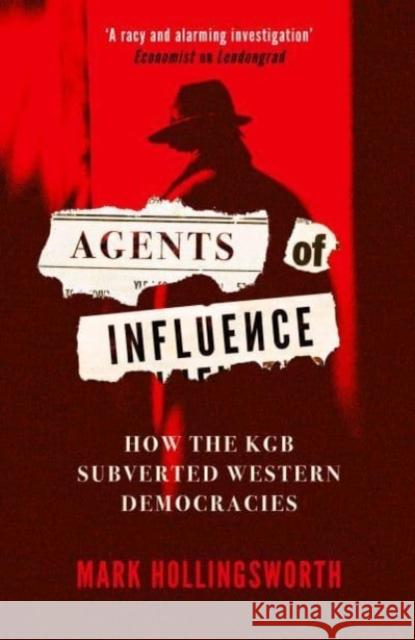 Agents of Influence: How the KGB Subverted Western Democracies Mark Hollingsworth 9780861547999 Oneworld Publications - książka