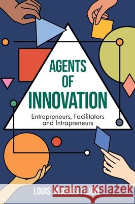 Agents of Innovation: Entrepreneurs, Facilitators and Intrapreneurs Louis Jacques (HEC Montreal, Canada) Filion 9781837970131 Emerald Publishing Limited - książka