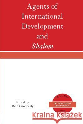 Agents of International Development and Shalom Beth Snodderly 9781518646027 Createspace Independent Publishing Platform - książka