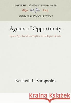 Agents of Opportunity Kenneth L. Shropshire   9780812282122 University of Pennsylvania Press - książka