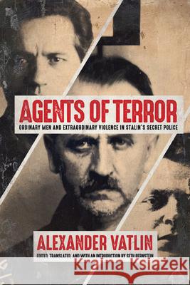 Agents of Terror: Ordinary Men and Extraordinary Violence in Stalin's Secret Police Alexander Vatlin Seth Bernstein Oleg Khlevniuk 9780299310844 University of Wisconsin Press - książka