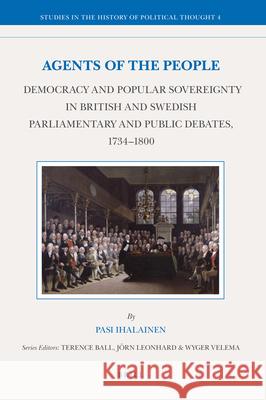 Agents of the People: Democracy and Popular Sovereignty in British and Swedish Parliamentary and Public Debates, 1734–1800 Pasi Ihalainen 9789004183360 Brill - książka