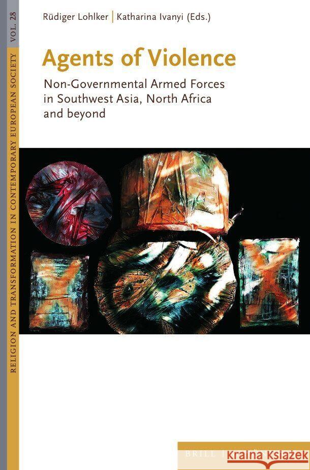 Agents of Violence: Non-Governmental Armed Forces in Southwest Asia, North Africa and beyond Katharina Ivanyi, Rüdiger Lohlker 9783506794475 Brill (JL) - książka