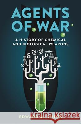 Agents of War: A History of Chemical and Biological Weapons, Second Expanded Edition Edward M. Spiers 9781789142983 Reaktion Books - książka