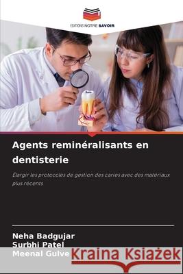 Agents remin?ralisants en dentisterie Neha Badgujar Surbhi Patel Meenal Gulve 9786207550357 Editions Notre Savoir - książka