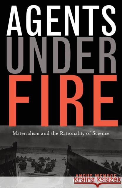 Agents Under Fire: Materialism and the Rationality of Science Menuge, Angus J. L. 9780742534049 Rowman & Littlefield Publishers - książka