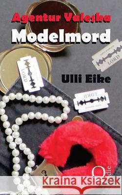 Agentur Valeska: Modelmord: Thriller Ulli Eike 9781481294232 Createspace - książka