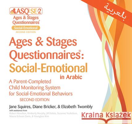 Ages & Stages Questionnaires®: Social-Emotional in Arabic (ASQ®:SE-2 Arabic): A Parent-Completed Child Monitoring System for Social-Emotional Behaviors Jane Squires, Diane Bricker, Elizabeth Twombly, Huda S. Felimban 9781681253640 Brookes Publishing Co - książka