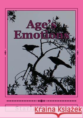 Age's Emotions: Emotional words gained and felt through the aging of time. Starla K. Scouden 9781539591054 Createspace Independent Publishing Platform - książka