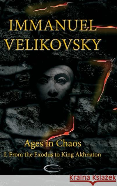 Ages in Chaos I: From the Exodus to King Akhnaton Immanuel Velikovsky 9781906833534 Paradigma Ltd - książka