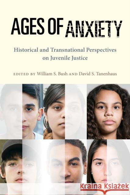 Ages of Anxiety: Historical and Transnational Perspectives on Juvenile Justice William S. Bush 9781479833214 New York University Press - książka