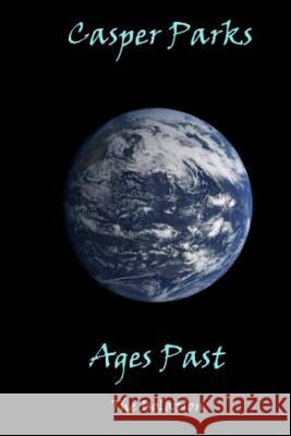 Ages Past: The Isolation Casper Parks 9781461033097 Createspace - książka