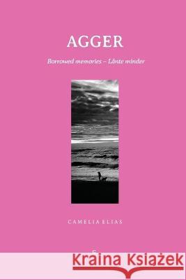 Agger: Borrowed Memories - Lånte Minder Elias, Camelia 9788792633477 Eyecorner Press - książka