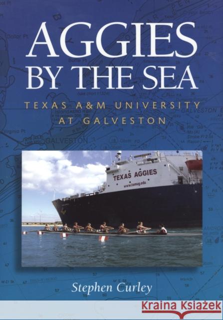 Aggies by the Sea Stephen Curley 9781603448109 Texas A&M University Press - książka