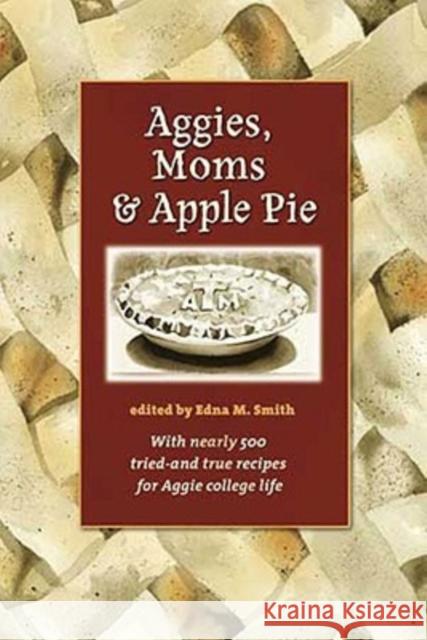 Aggies, Moms, and Apple Pie Edna M. Smith 9781603440769 Texas A&M University Press - książka