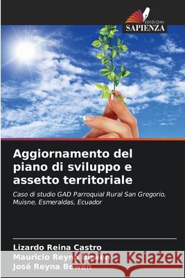 Aggiornamento del piano di sviluppo e assetto territoriale Lizardo Reina Castro Mauricio Reyna Bowen Jos? Reyna Bowen 9786139734818 Edizioni Sapienza - książka
