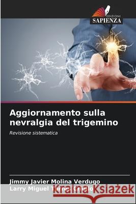 Aggiornamento sulla nevralgia del trigemino Molina Verdugo, Jimmy Javier, Torres Criollo, Larry Miguel 9786200741424 Edizioni Sapienza - książka