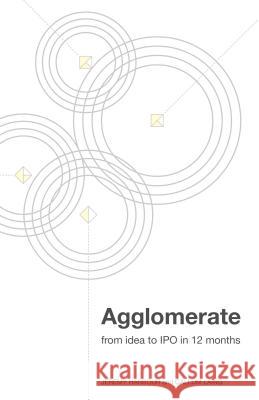 Agglomerate: From idea to IPO in 12 months Jeremy Harbour, Callum Laing 9781781332092 Rethink Press - książka