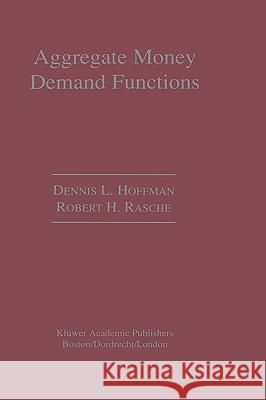 Aggregate Money Demand Functions: Empirical Applications in Cointegrated Systems Hoffman, Dennis L. 9780792397045 Kluwer Academic Publishers - książka