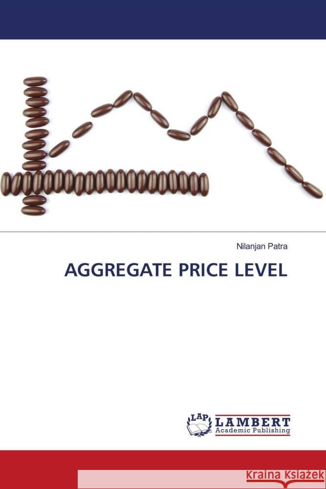 AGGREGATE PRICE LEVEL Patra, Nilanjan 9786206164609 LAP Lambert Academic Publishing - książka