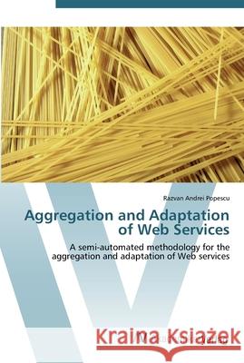 Aggregation and Adaptation of Web Services Popescu, Razvan Andrei 9783639437539 AV Akademikerverlag - książka