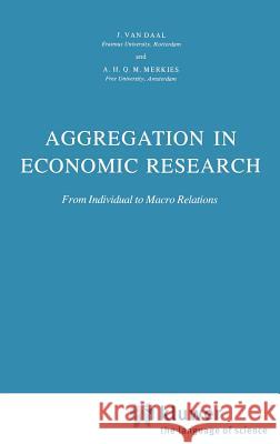 Aggregation in Economic Research: From Individual to Macro Relations Van Daal, J. 9789027717122 Springer - książka