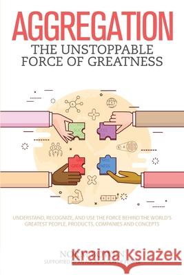 Aggregation: The Unstoppable Force of Greatness Norm Bowen 9781081687595 Independently Published - książka