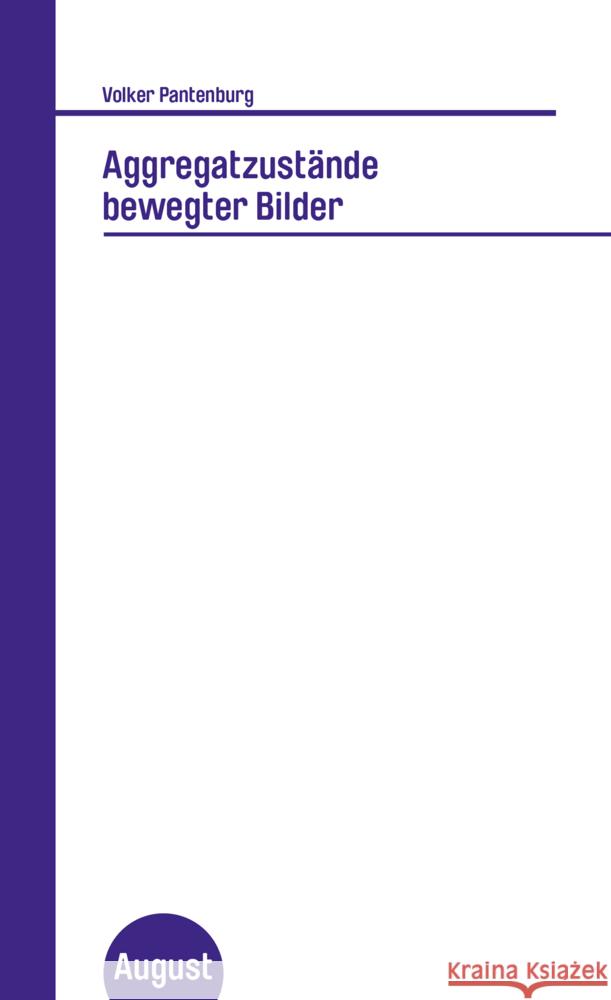 Aggregatzustände bewegter Bilder Pantenburg, Volker 9783941360952 August Verlag - książka