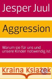 Aggression : Warum sie für uns und unsere Kinder notwendig ist Juul, Jesper 9783596197231 FISCHER Taschenbuch - książka