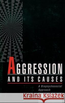 Aggression and Its Causes: A Biopsychosocial Approach Renfrew, John W. 9780195082302 Oxford University Press - książka