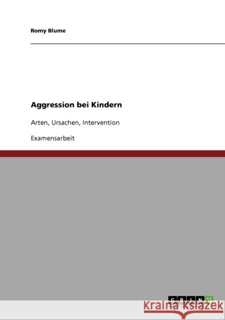 Aggression bei Kindern: Arten, Ursachen, Intervention Blume, Romy 9783640386741 Grin Verlag - książka