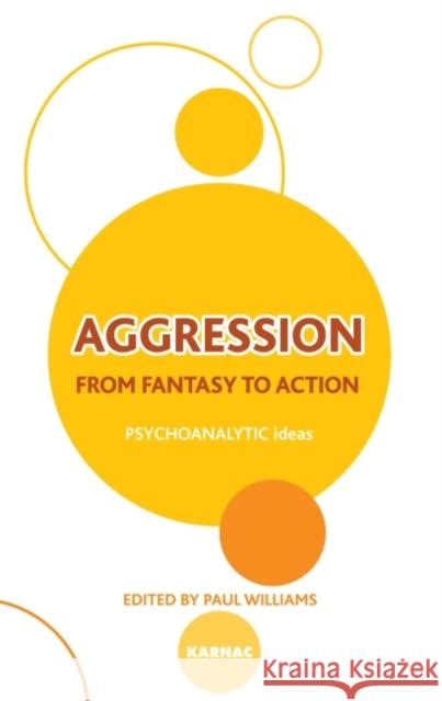 Aggression: From Fantasy to Action Paul Williams 9781855758919 Karnac Books - książka