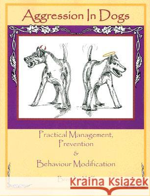 Aggression in Dogs: Practical Management, Prevention and Behavior Modification Brenda Aloff 9781929242207 Dogwise Publishing - książka