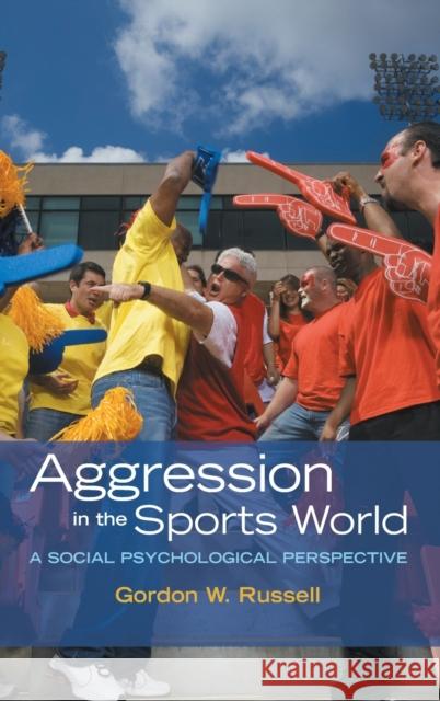 Aggression in the Sports World Russell, Gordon W. 9780195189599 Oxford University Press - książka
