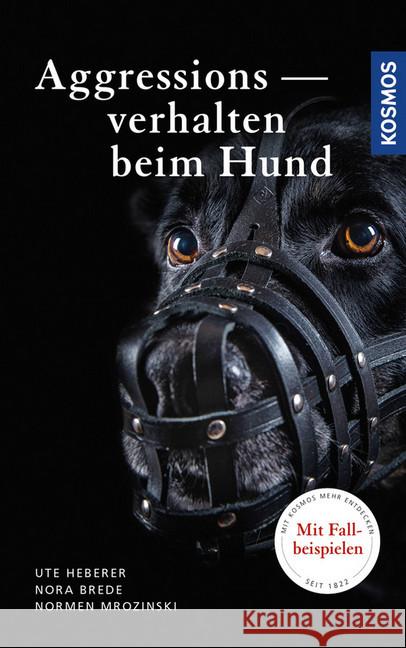 Aggressionsverhalten beim Hund : Mit Fallbeispielen Heberer, Ute; Brede, Nora; Mrozinski, Normen 9783440147740 Kosmos (Franckh-Kosmos) - książka