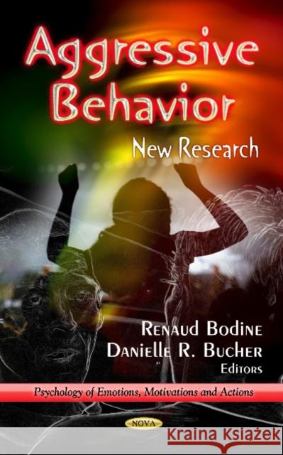 Aggressive Behavior: New Research Renaud Bodine, Danielle R Bucher 9781624171710 Nova Science Publishers Inc - książka