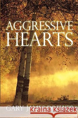 Aggressive Hearts Gary James Drewes 9780557272211 Lulu.com - książka
