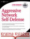 Aggressive Network Self-Defense Neil R. Wyler 9781931836203 Syngress Media,U.S.