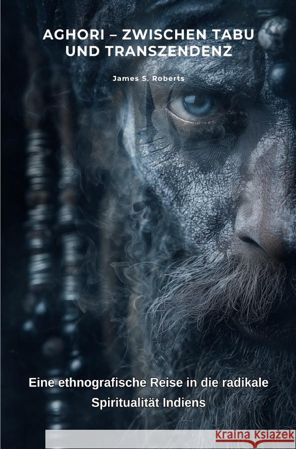 Aghori - Zwischen Tabu und Transzendenz Roberts, James S. 9783565022045 epubli - książka