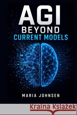 Agi: Beyond Current Models Johnsen, Maria 9798294002176 Independently Published - książka